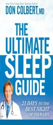 The Ultimate Sleep Guide: 21 Days to the Best Night of Your Life by Don Colbert MD Paperback Book