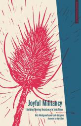 Joyful Militancy: Building Thriving Resistance in Toxic Times (Anarchist Interventions) by Carla Bergman Paperback Book