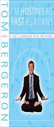 I'm Hosting as Fast as I Can!: Zen and the Art of Staying Sane in Hollywood by Tom Bergeron Paperback Book