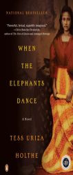 When the Elephants Dance by Tess Uriza Holthe Paperback Book
