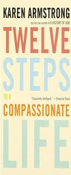 Twelve Steps to a Compassionate Life by Karen Armstrong Paperback Book