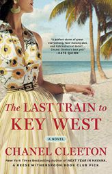 The Last Train to Key West by Chanel Cleeton Paperback Book