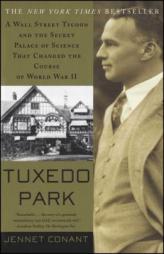 Tuxedo Park : A Wall Street Tycoon and the Secret Palace of Science That Changed the Course of World War II by Jennet Richards Conant Paperback Book