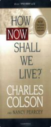 How Now Shall We Live? by Charles W. Colson Paperback Book