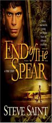 End of the Spear by Steve Saint Paperback Book