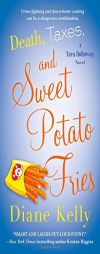 Death, Taxes, and Sweet Potato Fries: A Tara Holloway Novel by Diane Kelly Paperback Book