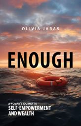 Enough: A Woman's Journey to Self-Empowerment and Wealth by Olivia Jaras Paperback Book