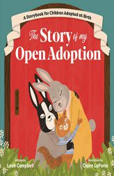 The Story of My Open Adoption: A Storybook for Children Adopted at Birth by Leah Campbell Paperback Book