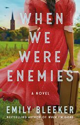 When We Were Enemies: A Novel by Emily Bleeker Paperback Book