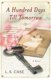 A Hundred Days Till Tomorrow: A Novel by L. S. Case Paperback Book