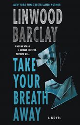 Take Your Breath Away by Linwood Barclay Paperback Book