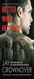Better When He's Bad by Jay Crownover Paperback Book