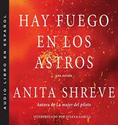 Hay Fuego En Los Astros (the Stars Are Fire) by Anita Shreve Paperback Book