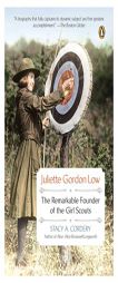 Juliette Gordon Low: The Remarkable Founder of the Girl Scouts by Stacy A. Cordery Paperback Book