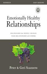 Emotionally Healthy Relationships Course Workbook: Discipleship That Deeply Changes Your Relationship with Others by Peter Scazzero Paperback Book