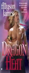 Dragon Heat (Dragon Series, Book 1) by Allyson James Paperback Book