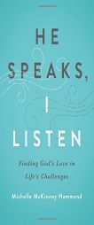He Speaks, I Listen: Finding God S Love in Life's Challenges by Michelle McKinney Hammond Paperback Book