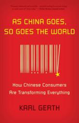 As China Goes, So Goes the World by Karl Gerth Paperback Book