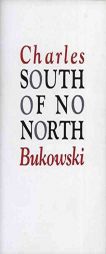 South of No North: Stories of the Buried Life by Charles Bukowski Paperback Book