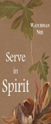 Serve In Spirit by Watchman Nee Paperback Book