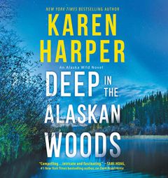 Deep in the Alaskan Woods (The Alaskan Wild Series) by Karen Harper Paperback Book