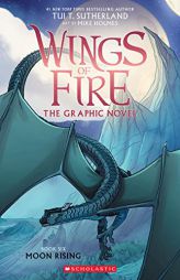Moon Rising: A Graphic Novel (Wings of Fire Graphic Novel #6) (Wings of Fire Graphix) by Tui T. Sutherland Paperback Book