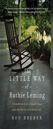 The Little Way of Ruthie Leming: A Southern Girl, a Small Town, and the Secret of a Good Life by Rod Dreher Paperback Book