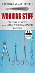 Working Stiff: Two Years, 262 Bodies, and the Making of a Medical Examiner by Judy Melinek Paperback Book