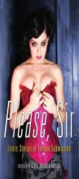 Please, Sir: Erotic Stories of Female Submission by Rachel Kramer Bussel Paperback Book