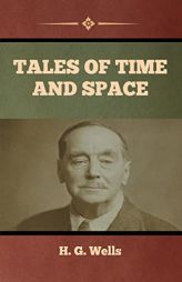 Tales of Time and Space by H. G. Wells Paperback Book