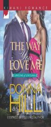 The Way You Love Me by Donna Hill Paperback Book