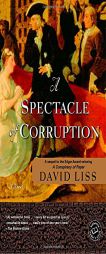 A Spectacle of Corruption by David Liss Paperback Book