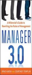 Manager 3.0: A Millennial's Guide to Rewriting the Rules of Management by Brad Karsh Paperback Book