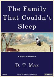 The Family That Couldn't Sleep: A Medical Mystery by D. T. Max Paperback Book