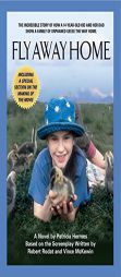 Fly Away Home: The Novelization and Story Behind the Film by Patricia Hermes Paperback Book