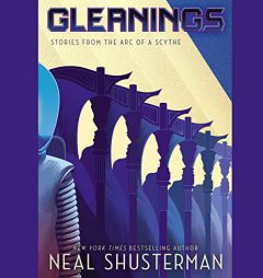 Gleanings (Arc of a Scythe) by Neal Shusterman Paperback Book