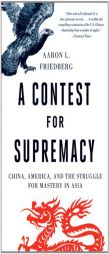 A Contest for Supremacy: China, America, and the Struggle for Mastery in Asia by Aaron L. Friedberg Paperback Book