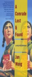 A Comrade Lost and Found: A Beijing Memoir by Jan Wong Paperback Book