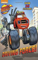 Driving Force! (Blaze and the Monster Machines) (Pictureback(R)) by Random House Paperback Book
