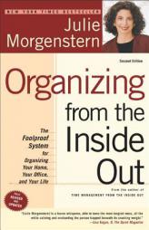 Organizing from the Inside Out, second edition: The Foolproof System For Organizing Your Home, Your Office and Your Life by Julie Morgenstern Paperback Book