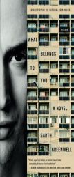 What Belongs to You: A Novel by Garth Greenwell Paperback Book