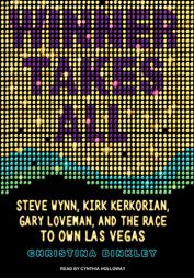 Winner Takes All: Steve Wynn, Kirk Kerkorian, Gary Loveman, and the Race to Own Las Vegas by Christina Binkley Paperback Book