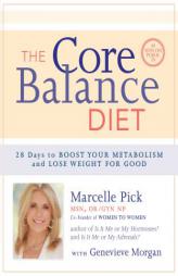 The Core Balance Diet: 28 Days to Boost Your Metabolism and Lose Weight for Good by Marcelle Pick Paperback Book