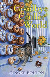 Goodbye Cruller World by Ginger Bolton Paperback Book