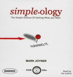 Simpleology: The Simple Science of Getting What You Want by Mark Joyner Paperback Book