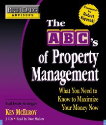 Rich Dad's Advisors: The ABC's of Property Management: What You Need to Know to Maximize Your Money Now (Rich Dad's Advisors) by Ken McElroy Paperback Book