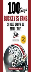 100 Things Buckeyes Fans Should Know & Do Before They Die by Andy Buchanan Paperback Book