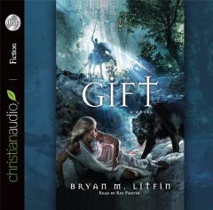 The Gift (Chiveis Trilogy) by Bryan M. Litfin Paperback Book