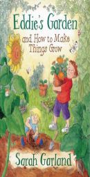 Eddie's Garden and How to Make Things Grow by Sarah Garland Paperback Book