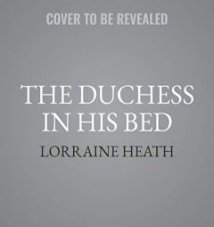 The Duchess in His Bed: A Sins for All Seasons Novel (Sins for All Seasons Novels, book 4) by Lorraine Heath Paperback Book